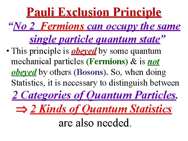 Pauli Exclusion Principle “No 2 Fermions can occupy the same single particle quantum state”