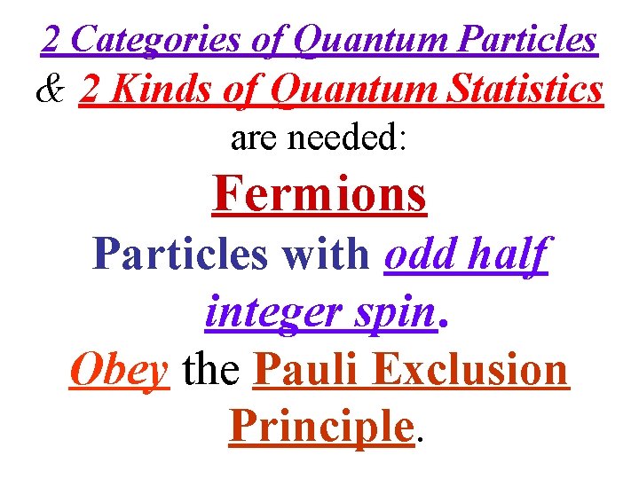 2 Categories of Quantum Particles & 2 Kinds of Quantum Statistics are needed: Fermions