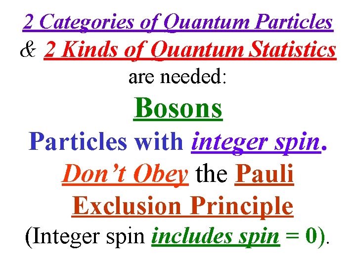 2 Categories of Quantum Particles & 2 Kinds of Quantum Statistics are needed: Bosons