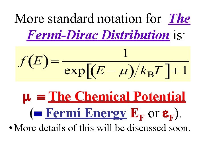 More standard notation for The Fermi-Dirac Distribution is: The Chemical Potential ( Fermi Energy