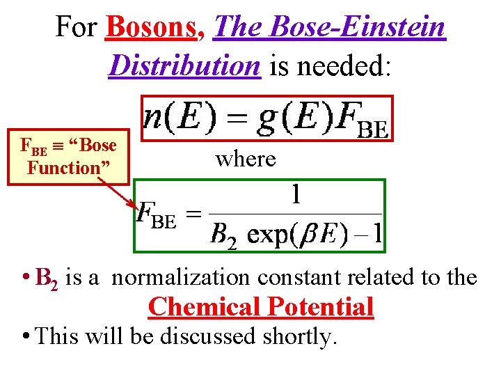 For Bosons, The Bose-Einstein Distribution is needed: FBE “Bose Function” where • B 2
