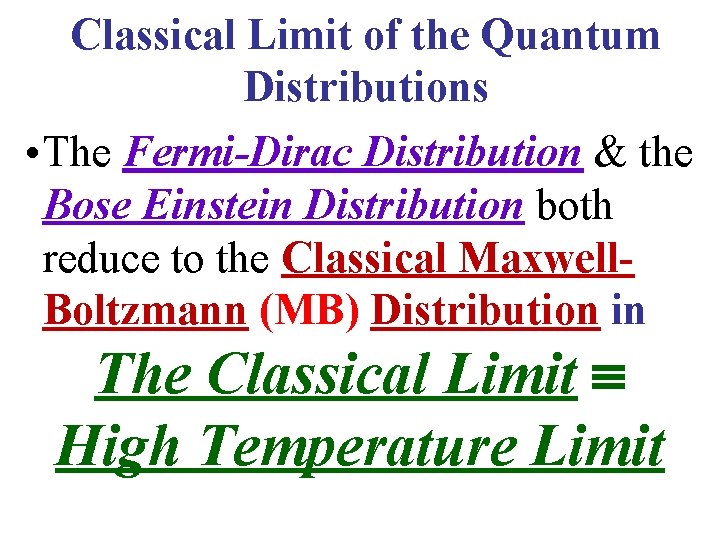 Classical Limit of the Quantum Distributions • The Fermi-Dirac Distribution & the Bose Einstein