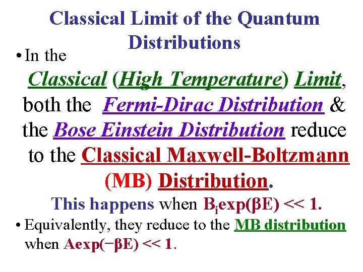 Classical Limit of the Quantum Distributions • In the Classical (High Temperature) Limit, both