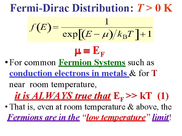 Fermi-Dirac Distribution: T > 0 K EF • For common Fermion Systems such as