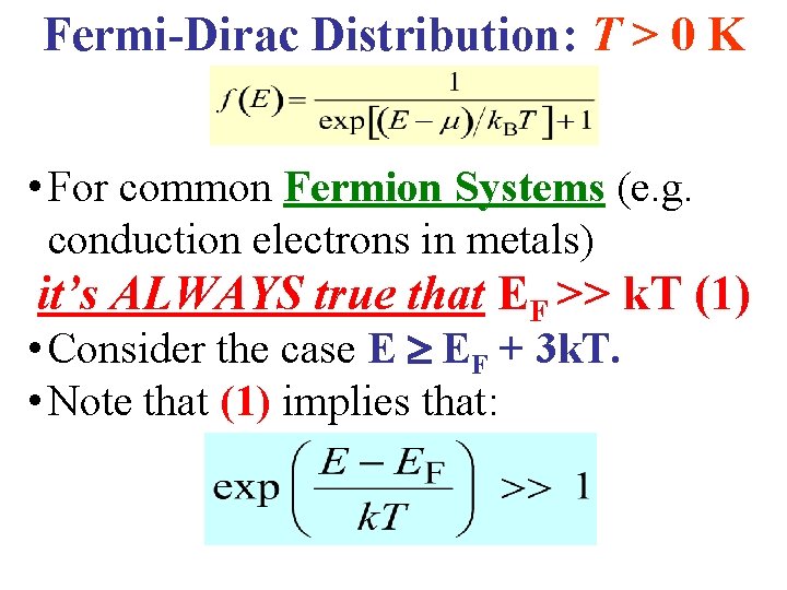 Fermi-Dirac Distribution: T > 0 K • For common Fermion Systems (e. g. conduction