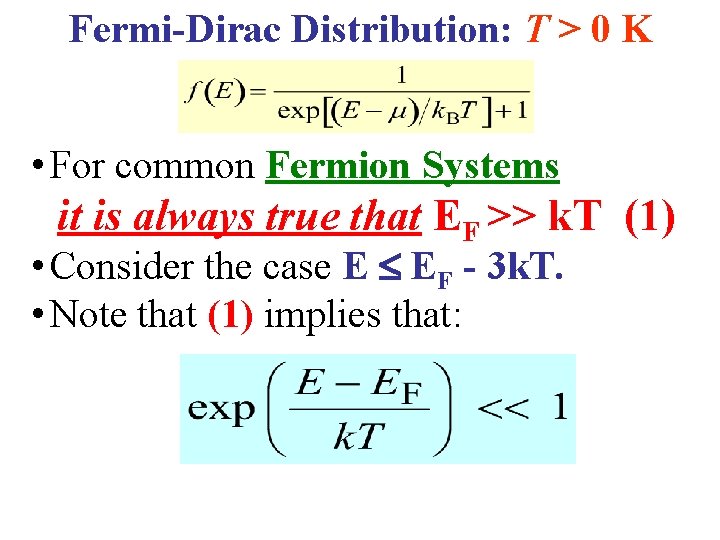 Fermi-Dirac Distribution: T > 0 K • For common Fermion Systems it is always