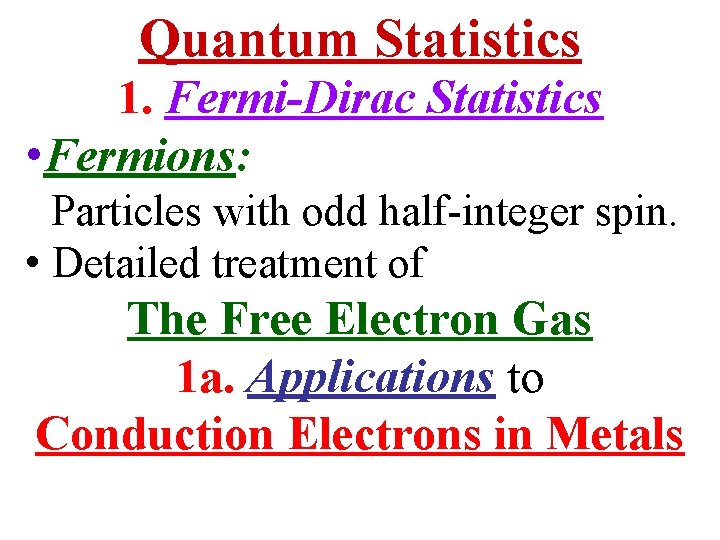 Quantum Statistics 1. Fermi-Dirac Statistics • Fermions: Particles with odd half-integer spin. • Detailed
