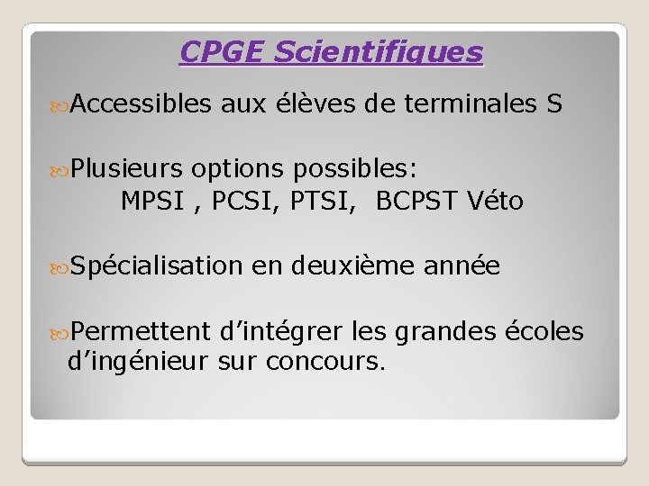 CPGE Scientifiques Accessibles aux élèves de terminales S Plusieurs options possibles: MPSI , PCSI,