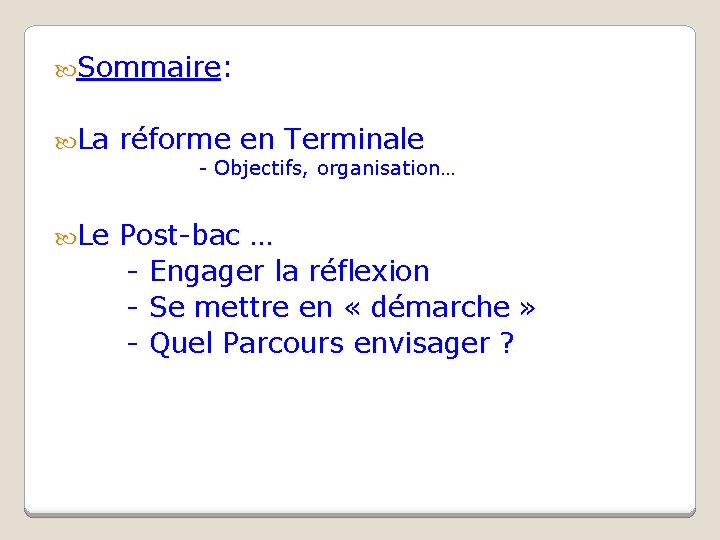  Sommaire: La réforme en Terminale - Objectifs, organisation… Le Post-bac … - Engager