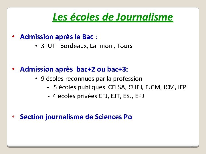 Les écoles de Journalisme • Admission après le Bac : • 3 IUT Bordeaux,