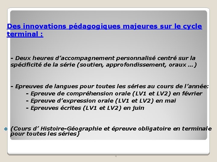 Des innovations pédagogiques majeures sur le cycle terminal : - Deux heures d’accompagnement personnalisé