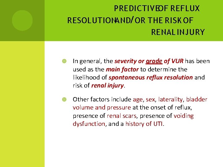 PREDICTIVEOF REFLUX RESOLUTIONAND/OR THE RISK OF RENAL INJURY In general, the severity or grade