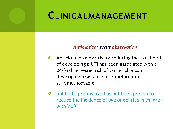 C LINICAL MANAGEMENT Antibiotics versus observation Antibiotic prophylaxis for reducing the likelihood of developing