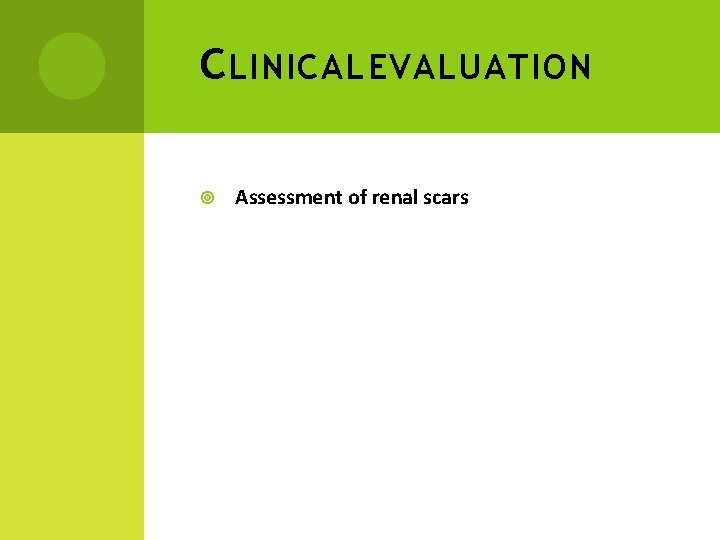 C LINICAL EVALUATION Assessment of renal scars 