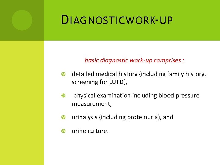 D IAGNOSTICWORK-UP basic diagnostic work-up comprises : detailed medical history (including family history, screening