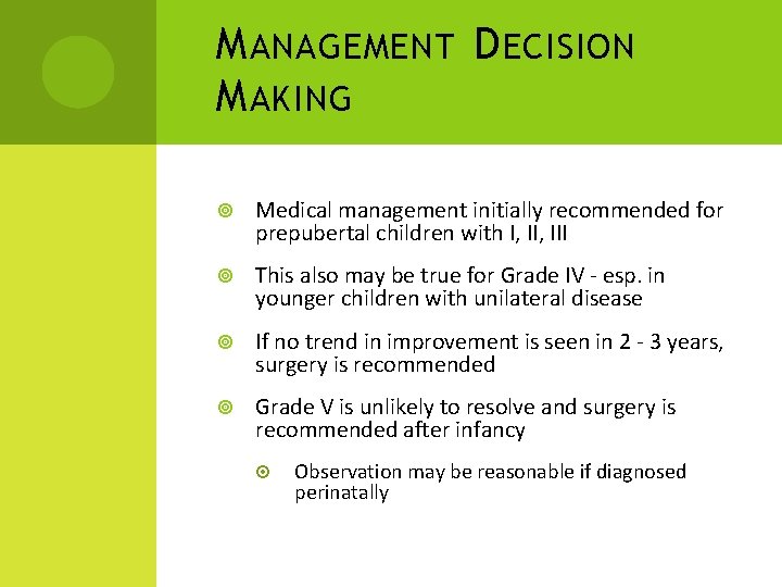 M ANAGEMENT D ECISION M AKING Medical management initially recommended for prepubertal children with