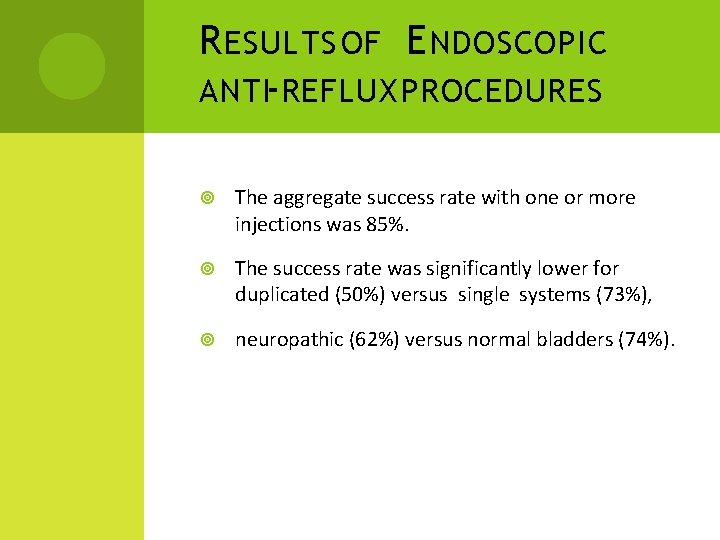 R ESULTS OF E NDOSCOPIC ANTI-REFLUX PROCEDURES The aggregate success rate with one or