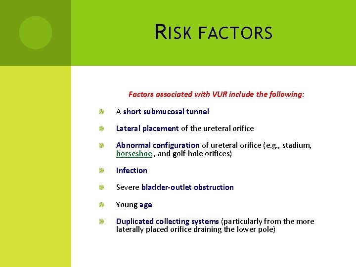 R ISK FACTORS Factors associated with VUR include the following: A short submucosal tunnel