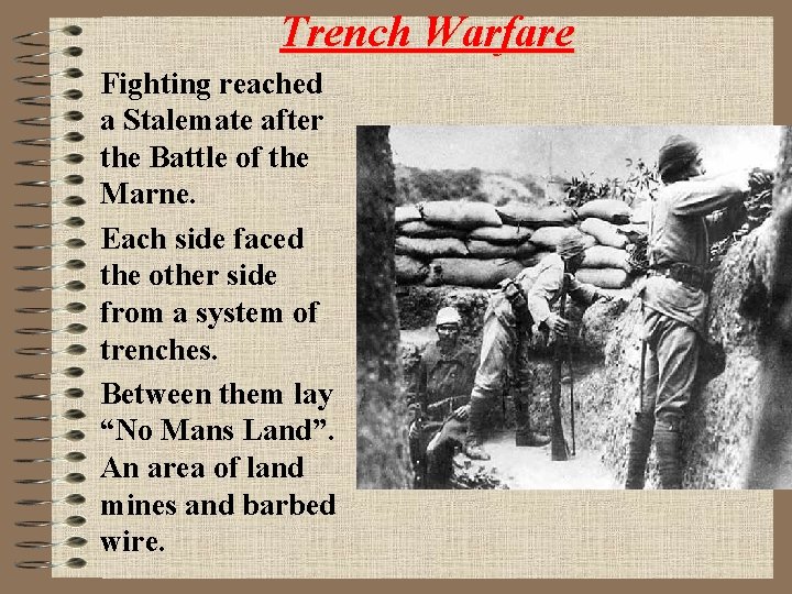 Trench Warfare Fighting reached a Stalemate after the Battle of the Marne. Each side