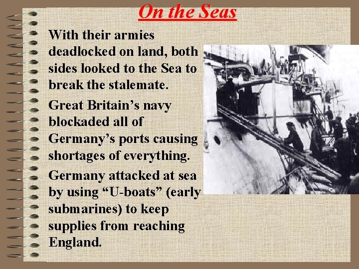 On the Seas With their armies deadlocked on land, both sides looked to the