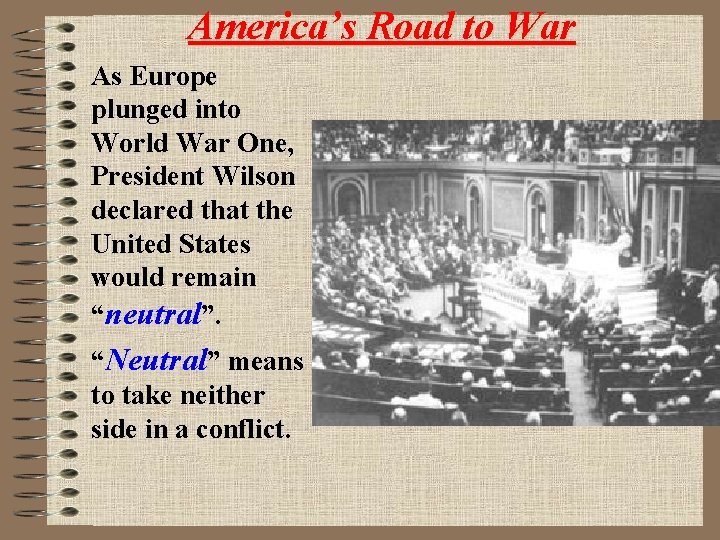 America’s Road to War As Europe plunged into World War One, President Wilson declared