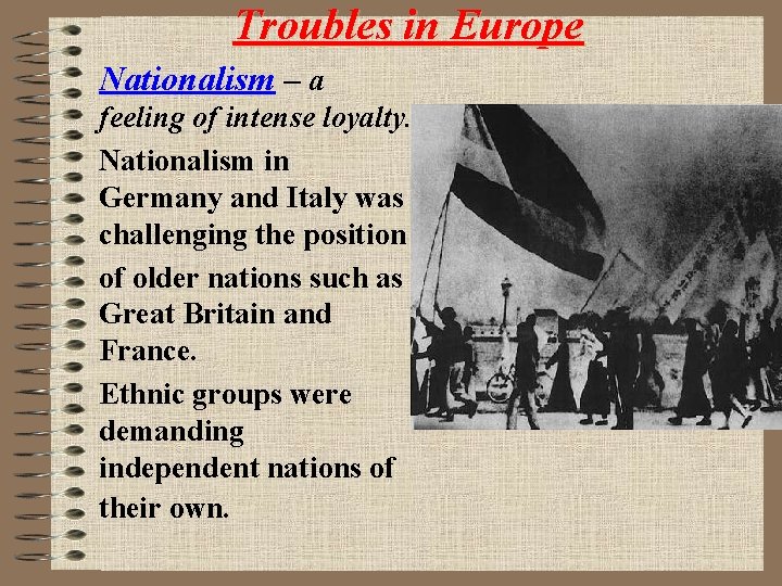 Troubles in Europe Nationalism – a feeling of intense loyalty. Nationalism in Germany and
