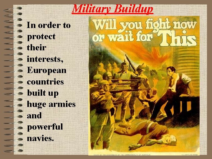 Military Buildup In order to protect their interests, European countries built up huge armies