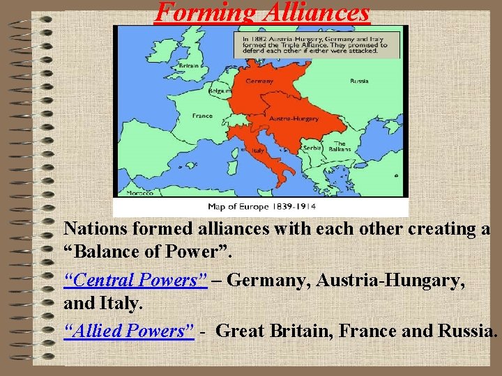 Forming Alliances Nations formed alliances with each other creating a “Balance of Power”. “Central