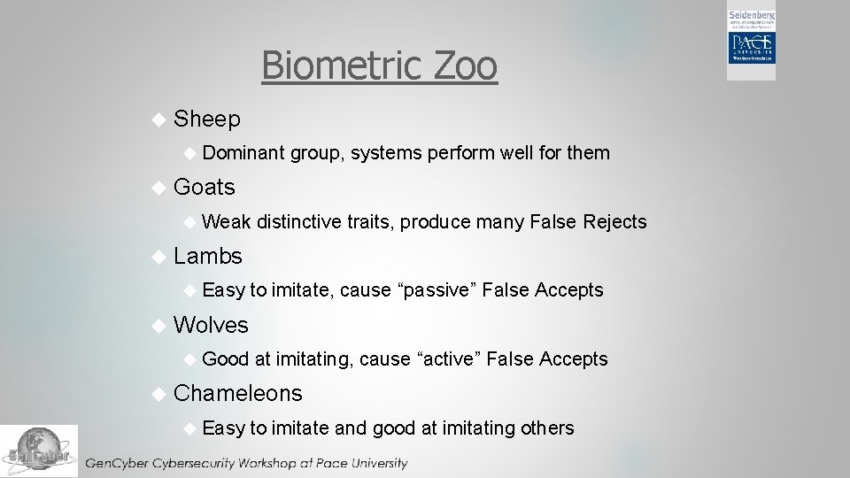Biometric Zoo Sheep Dominant group, systems perform well for them Goats Weak distinctive traits,
