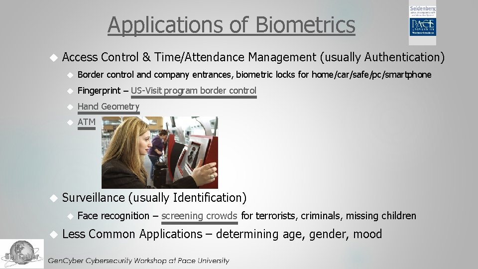 Applications of Biometrics Access Control & Time/Attendance Management (usually Authentication) Border control and company