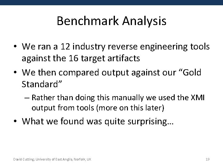 Benchmark Analysis • We ran a 12 industry reverse engineering tools against the 16