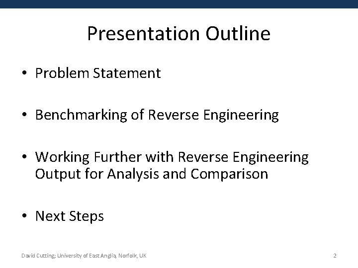Presentation Outline • Problem Statement • Benchmarking of Reverse Engineering • Working Further with