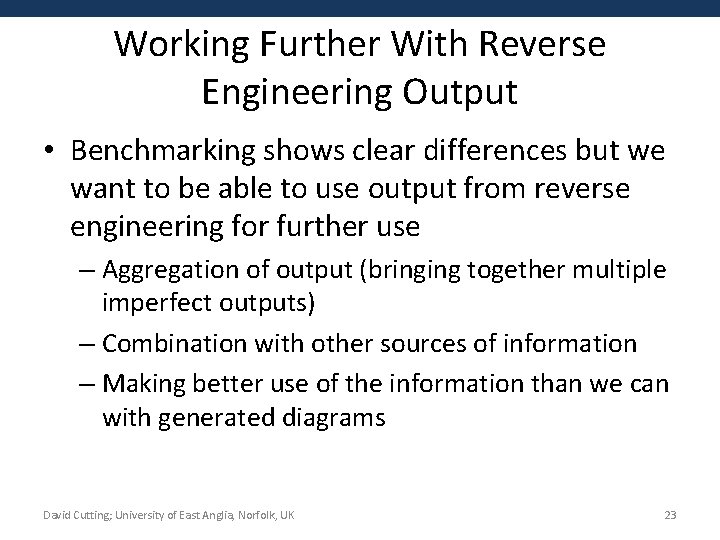 Working Further With Reverse Engineering Output • Benchmarking shows clear differences but we want