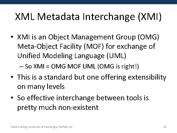 XML Metadata Interchange (XMI) • XMI is an Object Management Group (OMG) Meta-Object Facility