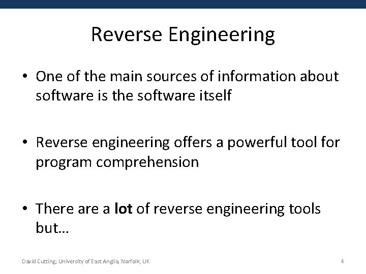 Reverse Engineering • One of the main sources of information about software is the