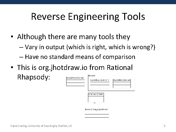 Reverse Engineering Tools • Although there are many tools they – Vary in output