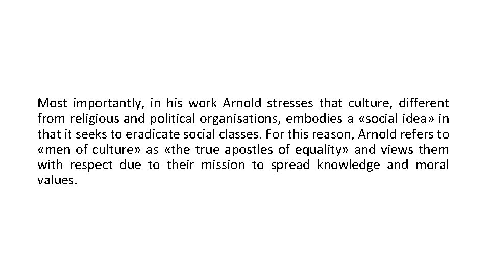 Most importantly, in his work Arnold stresses that culture, different from religious and political