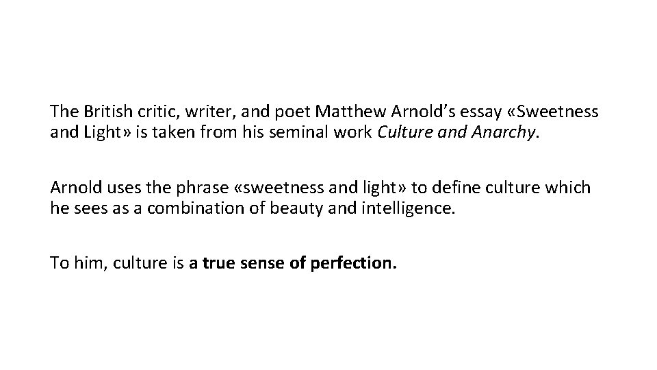 The British critic, writer, and poet Matthew Arnold’s essay «Sweetness and Light» is taken
