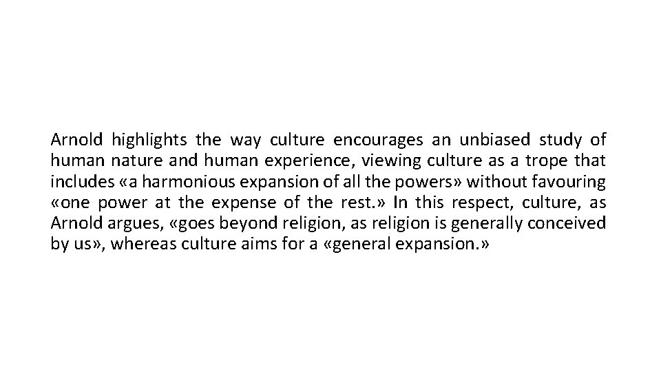 Arnold highlights the way culture encourages an unbiased study of human nature and human