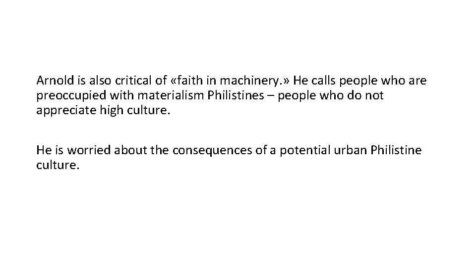 Arnold is also critical of «faith in machinery. » He calls people who are