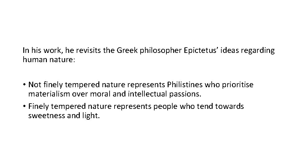 In his work, he revisits the Greek philosopher Epictetus’ ideas regarding human nature: •