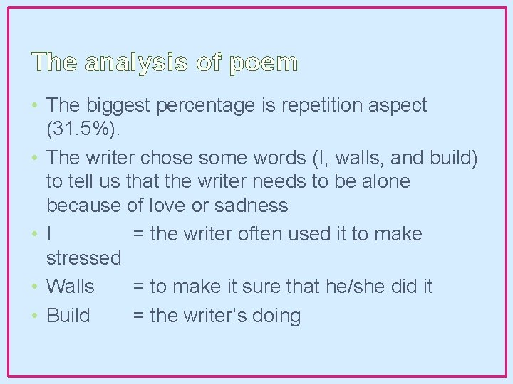 The analysis of poem • The biggest percentage is repetition aspect (31. 5%). •