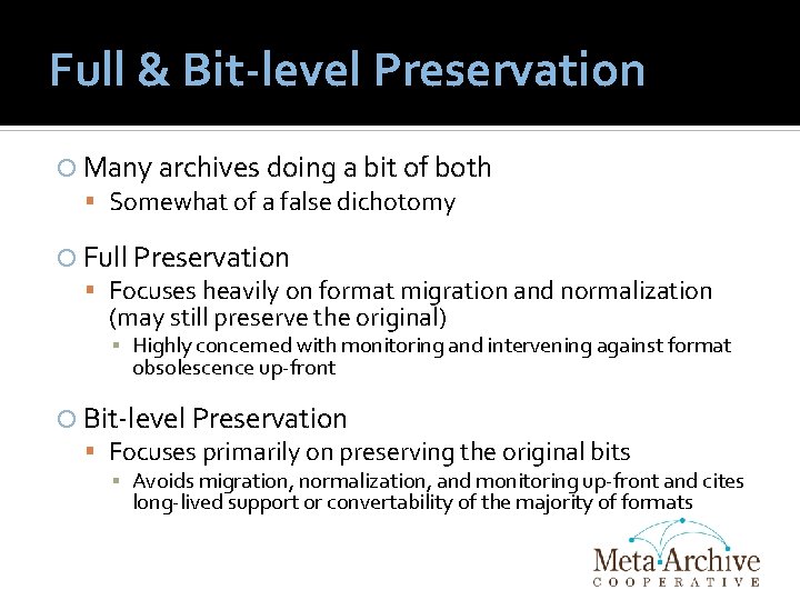 Full & Bit-level Preservation Many archives doing a bit of both Somewhat of a