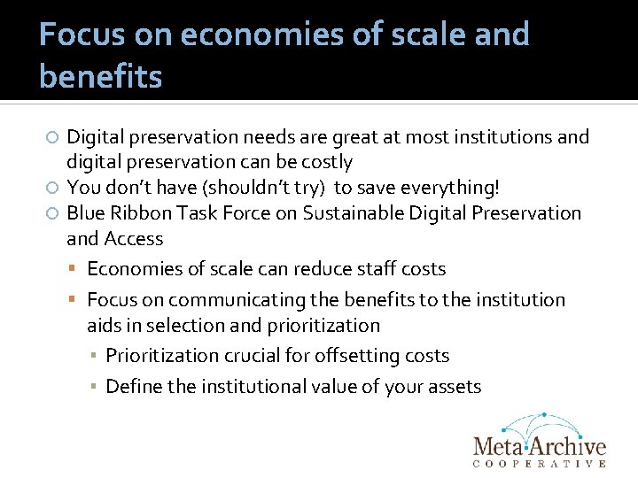 Focus on economies of scale and benefits Digital preservation needs are great at most