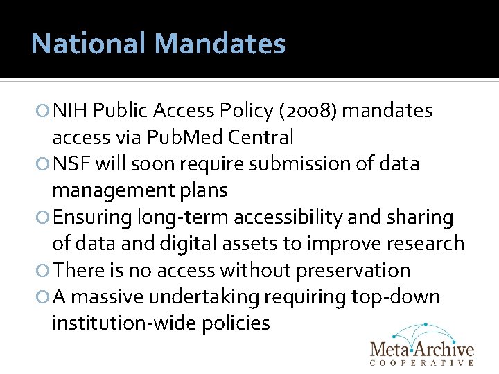 National Mandates NIH Public Access Policy (2008) mandates access via Pub. Med Central NSF