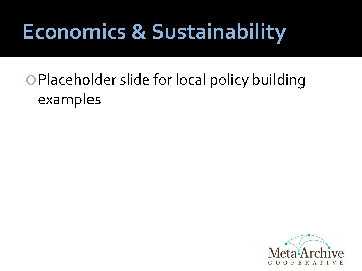 Economics & Sustainability Placeholder slide for local policy building examples 