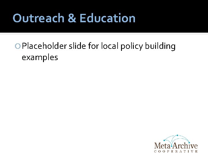 Outreach & Education Placeholder slide for local policy building examples 