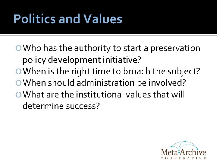 Politics and Values Who has the authority to start a preservation policy development initiative?