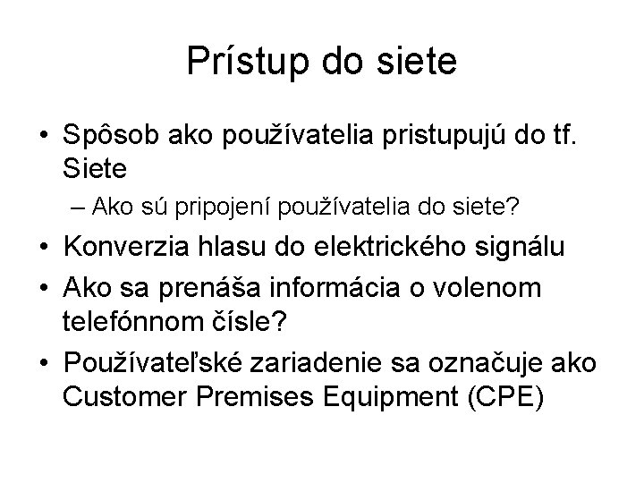 Prístup do siete • Spôsob ako používatelia pristupujú do tf. Siete – Ako sú