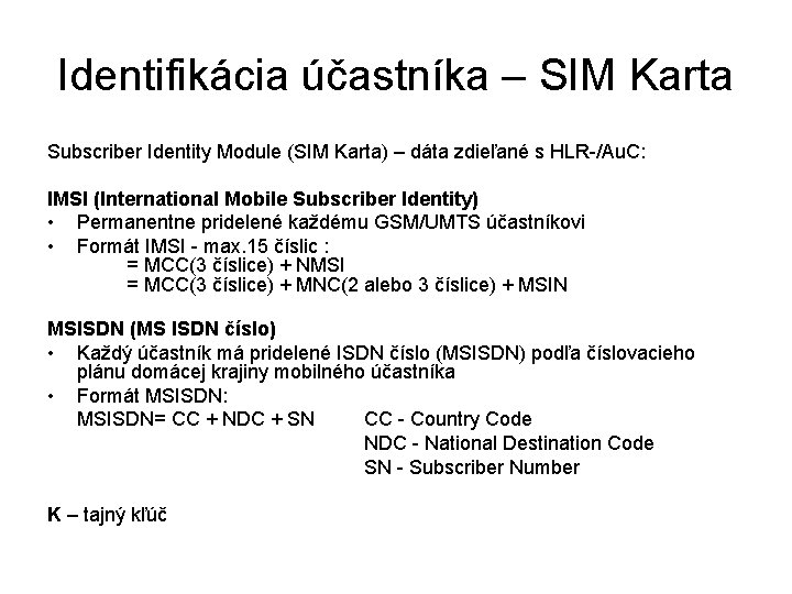 Identifikácia účastníka – SIM Karta Subscriber Identity Module (SIM Karta) – dáta zdieľané s